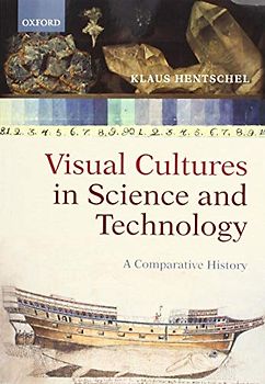 Visual Cultures in Science and Technology: A Comparative History