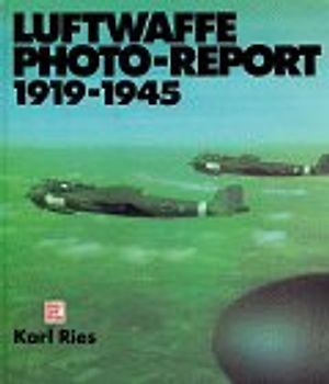 Luftwaffe Photo-Report 1919-1945