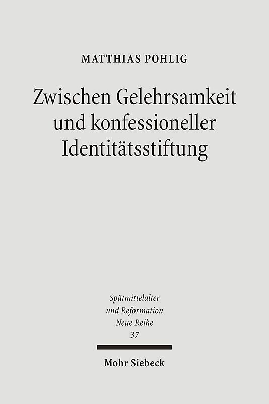 Zwischen Gelehrsamkeit und konfessioneller Identitätsstiftung