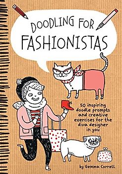 Doodling for Fashionistas: 50 inspiring doodle prompts and creative exercises for the diva designer in you