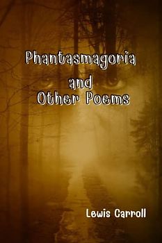 Phantasmagoria and Other Poems: With original illustrations