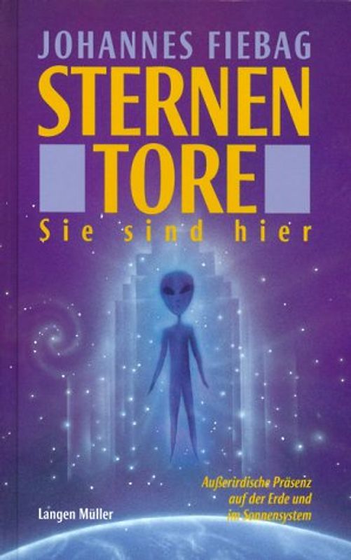 Sternentore. Sie sind hier: Ausserirdische Präsenz auf der Erde und im Sonnensystem