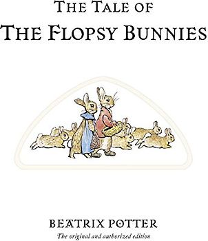 The Tale of The Flopsy Bunnies: The World of Beatrix Potter Book 10