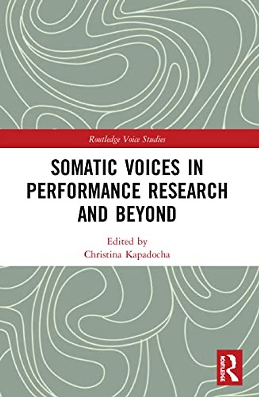 Somatic Voices in Performance Research and Beyond (Routledge Voice Studies)