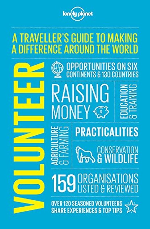 Volunteer 4: A traveller's guide to making a difference around the world (Lonely Planet)