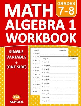 Math Algebra 1 Workbook Grades 7-8 Single Variable (One side): Algebra 1 Review and Practice Book for 7th Grade and 8th Grade With More 800 Exercises | Algebra 1 Workbook For Homeschool or Classroom