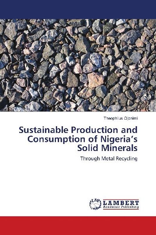 Sustainable Production and Consumption of Nigeria¿s Solid Minerals