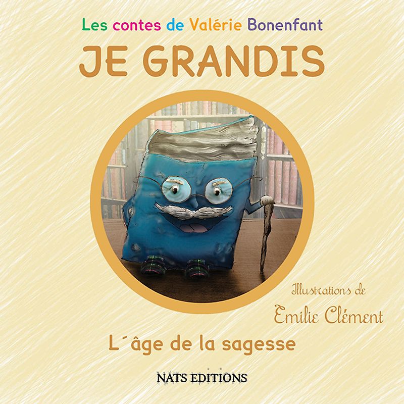 Les contes de Valérie Bonenfant - JE GRANDIS - L´âge de la sagesse