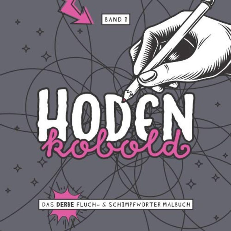 Hodenkobold - Das derbe Fluch- & Schimpfwörter Malbuch - Band 1: Das böse Ausmalbuch mit fiesen Sprüchen für Erwachsene zum entspannten auskotzen als Geschenk für Kollegen I 21x21 cm I 64 Seiten