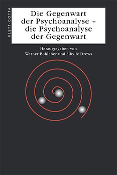 Die Gegenwart der Psychoanalyse - die Pschoanalyse der Gegenwart