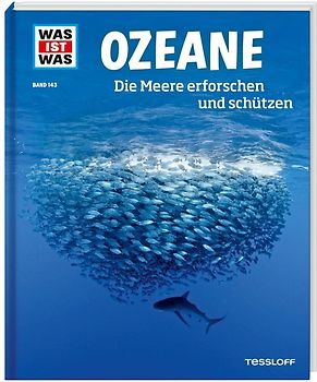 WAS IST WAS Band 143 Ozeane. Die Meere erforschen und schützen