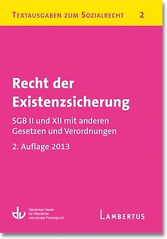Recht der Existenzsicherung - SGB II und XII mit anderen Gesetzen und Verordnungen