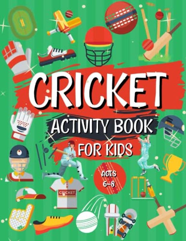 Cricket Activity Book For Kids 6-8: The Perfect Cricket Themed Kids Workbook | Perfect For Travel Trips: The Ultimate Gift For Cricket Loving Kids | ... | Word Searches | Cricket Facts | AND More