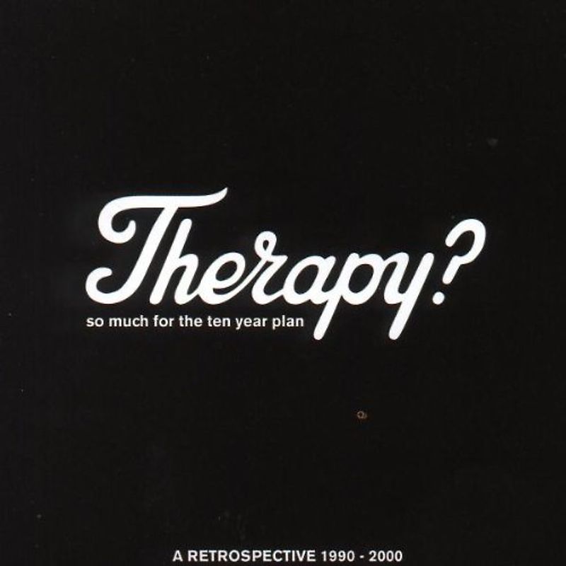 Therapy? - So Much for the 10 Year Plan