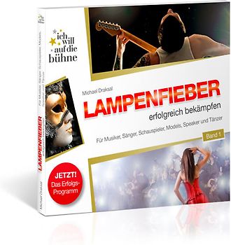 Ich will auf die Bühne - Band 1: Lampenfieber erfolgreich bekämpfen