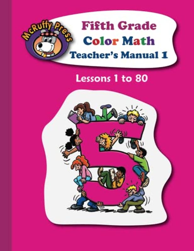 McRuffy Press Fifth Grade Color Math Teacher's Manual 1: Lessons 1 to 80 (McRuffy Press Fifth Grade Color Math Curriculum)