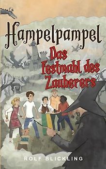 Hampelpampel Das Festmahl des Zauberers: Abenteuerreisen durch unsere Erdteile und Außenwelt