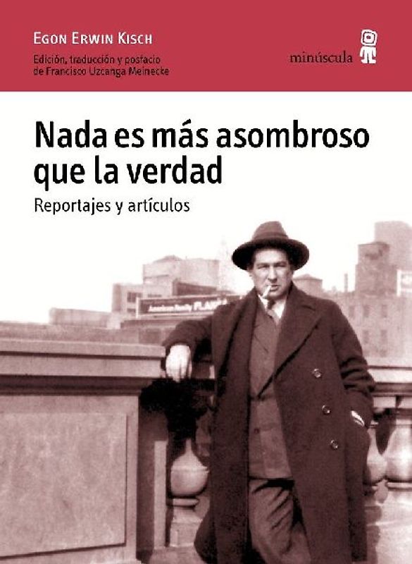Nada es más asombroso que la verdad : reportajes y artículos