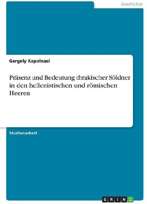 Präsenz und Bedeutung thrakischer Söldner in den hellenistischen und römischen Heeren