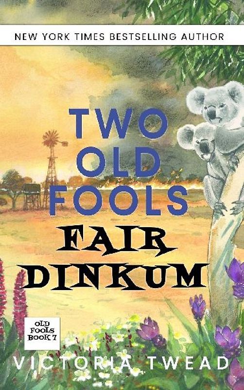 Two Old Fools Fair Dinkum