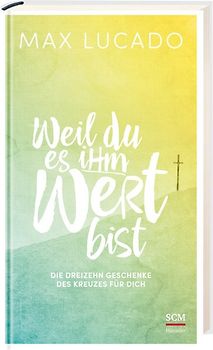 Weil du es ihm wert bist
