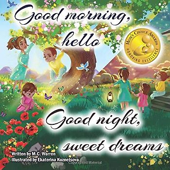 Good morning, hello. Good night, sweet dreams