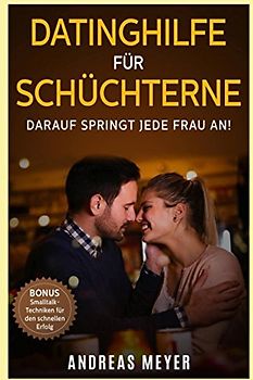 Datinghilfe für Schüchterne: Darauf springt jede Frau an!