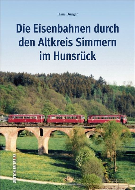 Die Eisenbahnen durch den Altkreis Simmern im Hunsrück