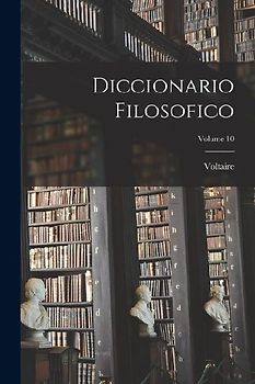 Diccionario Filosofico; Volume 10