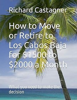 How to Move or Retire to Los Cabos Baja for $1500 to $2000 a Month