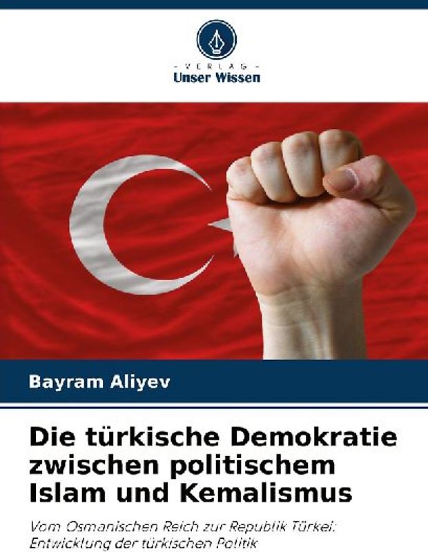 Die türkische Demokratie zwischen politischem Islam und Kemalismus
