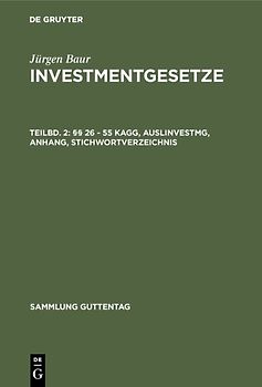 Jürgen Baur: Investmentgesetze / §§ 26 - 55 KAGG, AuslInvestmG, Anhang, Stichwortverzeichnis