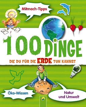 100 Dinge die Du für die Erde tun kannst