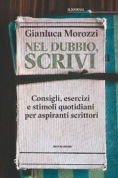 Nel dubbio, scrivi. Consigli, esercizi e stimoli quotidiani per aspiranti scrittori
