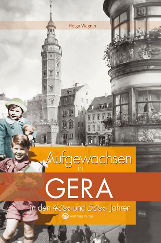 Aufgewachsen in Gera in den 40er und 50er Jahren