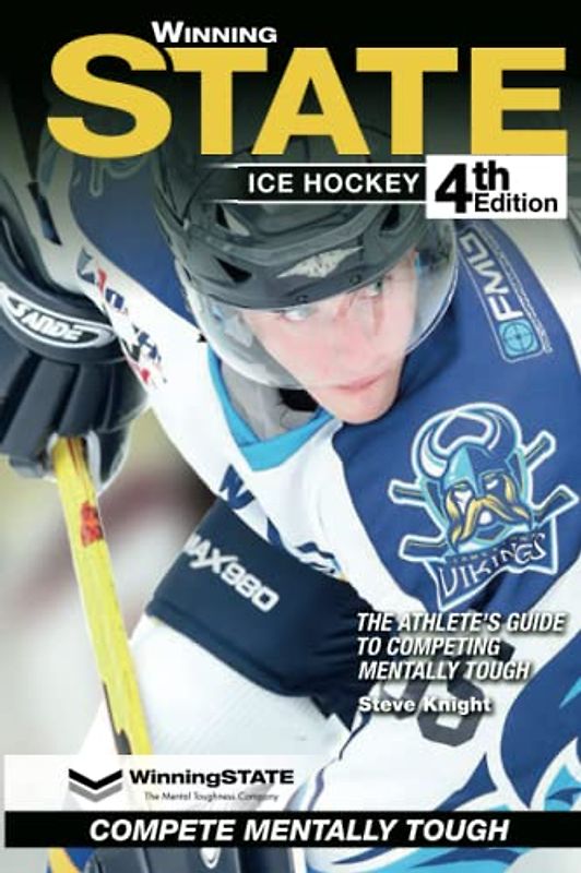 WINNING STATE ICE HOCKEY: The Athlete's Guide to Competing Mentally Tough