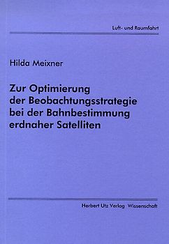 Zur Optimierung der Beobachtungsstrategie bei der Bahnbestimmung erdnaher Satelliten