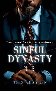 Sinful Dynasty: The Jones Family 1 - 3 (Sammelband)