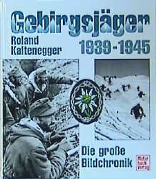 Gebirgsjäger 1939-1945. Die grosse Bildchronik