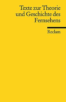 Texte zur Theorie und Geschichte des Fernsehens
