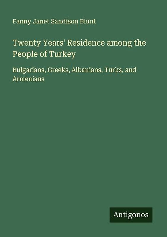 Twenty Years' Residence among the People of Turkey