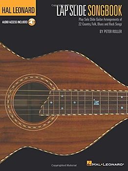 Hal Leonard Lap Slide Songbook: Play Solo Slide Guitar Arrangements of 22 Country, Folk, Blues and Rock Songs
