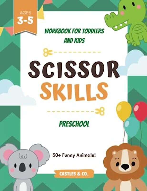 Scissor Skills Preschool Workbook for Toddlers and Kids Ages 3-5: Fun Cutting Practice, Safety Tips, Coloring Sections!