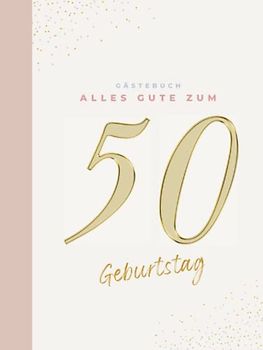 Gästebuch 50 Geburtstag: Buch zum Eintragen für Glückwünsche und die schönsten Fotos der Gäste I Geschenk für Frau oder Mann I Geschenkidee 50. Geburtstag