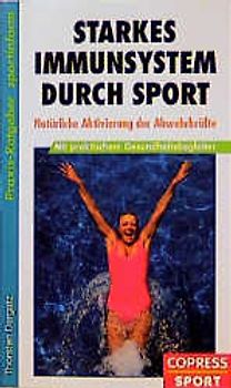 Starkes Immunsystem durch Sport. Natürliche Aktivierung der Abwehrkräfte mit praktischem Gesundheitsbegleiter