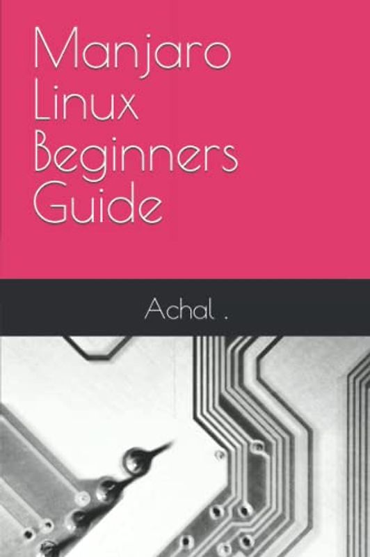 Manjaro Linux Beginners Guide