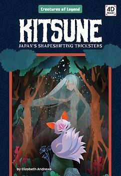Kitsune: Japan's Shapeshifting Tricksters