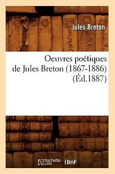 Oeuvres Poétiques de Jules Breton (1867-1886) (Éd.1887)