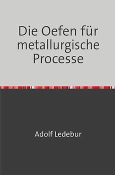 Die Oefen für metallurgische Processe