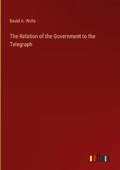The Relation of the Government to the Telegraph